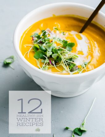 12 Healthy-ish Winter Recipes - that I love and make time and time again!